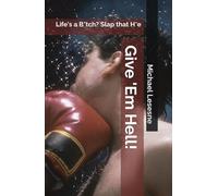 Give 'Em Hell!: Life's a B*tch? Slap that H*e