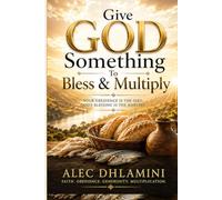 Give God Something to Bless and Multiply: Walking with God to Multiplication