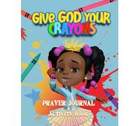 Give God Your Crayons Activity Book: Give God Your Crayons Prayer Journal & Activity Book