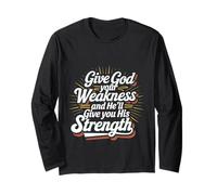 Give God Your Weakness Receive His Strength ------- Maglia a Manica