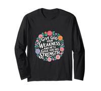 Give God Your Weakness Receive His Strength |---- Maglia a Manica