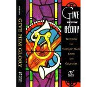 Give Him Glory & He Is Worthy