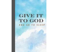 Give it to God and go to Sleep: A prayer journal for submission