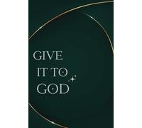 Give it to God Notebook: A Christian Notebook Perfect to Journal for Prayer, Gratitude, and Spiritual Growth (Bible verses throughout, 150 page Notebook)