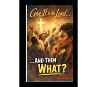 Give It To The Lord: And Then What?