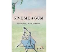 GIVE ME A GUM: Finding Mercy Across the Ocean