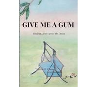GIVE ME A GUM: Finding Mercy Across the Ocean