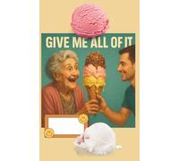 Give Me All of It: A Funny Notebook for Everyday Scribbles, Notes & Laughs: Humorous Journal, Quirky Gift Idea, and Playful Writing Companion for Students, Friends, and Office Life