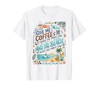 Give Me Coffee And The Beach Serenity Citazione Maglietta