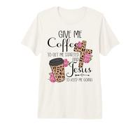 Give Me Coffee To Get Me Started And Jesus To Keep Me Going Maglietta Premium