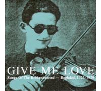Give Me Love - The Brokenhearted Of Baghdad 1925-1929 by Various Artists (2008-08-05)