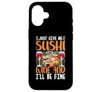 Give Me Sushi and Wine and I'll Be Fine Japanese Sushi Lover Custodia per iPhone 16
