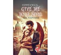 Give me your soul. Sell your soul - Constance S.