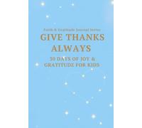 Give Thanks Always: 30 Days of Joy & Gratitude for Kids