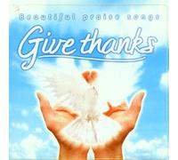 Give Thanks: Beautiful Praise Songs