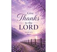 Give Thanks To the LORD: Inspirational Christian blank Journal, Christian Gift, Psalm 107 1 Scripture Journal