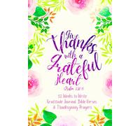 Give Thanks with a Grateful Heart (Psalm 136:1): 52 Weeks to Write In Gratitude Journal, Bible Verses & Thanksgiving Prayers to Cultivate a Grateful ... Theme Borders | 6 x 9 inches Medium Size