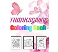 Give Thanks with Color: A Kid-Friendly Thanksgiving Coloring Book for Fall: Easy Coloring Pages with Turkeys, Harvest Scenes, and More for Young Artists