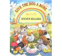 Give the Dog a Bone by Steven Kellogg (August 15,2004)