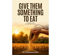 Give Them Something to Eat: Hunger Is Real. You Are the Answer.