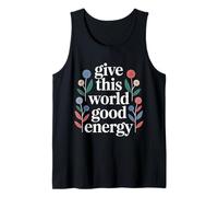 Give This World Good Energy Positivity Impact Influence - Canotta