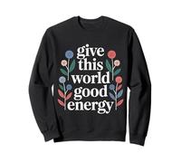 Give This World Good Energy Positivity Impact Influence - Felpa