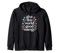 Give This World Good Energy Positivity Impact Influence - Felpa con Cappuccio