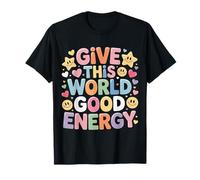 Give This World Good Energy Positivity Impact Influence Maglietta