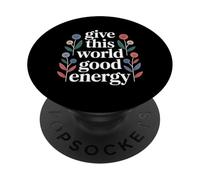 Give This World Good Energy Positivity Impact Influence - PopSockets PopGrip Adesivo