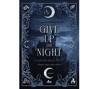 Give up the night. La regina della notte