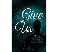 Give Us: How we got so far from who we truly are