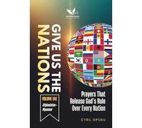 Give Us the Nations (Volume One): Prayers That Release God’s Rule Over Every Nation: 1