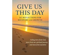 Give Us This Day: 365 Reflections for Recovery and Growth