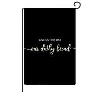 Give Us This Day Our Daily Bread Garden Flag 28x40 Resistente alle intemperie Carino Inspirational Heart Warming Citazione Bandiere Ispiratrici Citazione motivazionale Citazione di benvenuto Casa