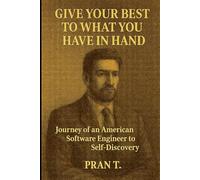 Give your best to what you have in hand: Journey of an American Software Engineer to Self-Discovery