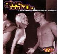 Give Your Body Up (Rhino Series) - Give Your Body Up: Club Classics & House Foundations, Vol. 3 By Give Your Body Up (Rhino Series) (0001-01-01)