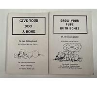 Give Your Dog a Bone: The Practical Commonsense Way to Feed Dogs for a Healthy Life