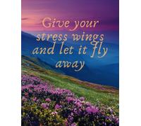 Give Your Stress Wings And Let It Fly Away: An Adult, Stress Relieving Coloring Book