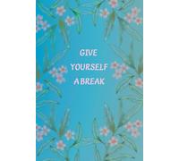 Give Yourself a Break: Boho Daily Planner with Flowers and Blue Cover