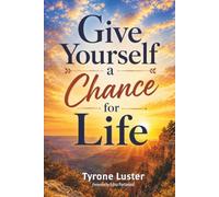 Give Yourself a Chance for Life