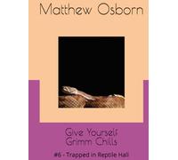 Give Yourself Grimm Chills: #6 - Trapped in Reptile Hall