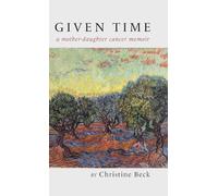 Given Time: a mother-daughter cancer memoir