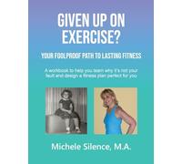 Given Up on Exercise? Your Foolproof Path to Lasting Fitness