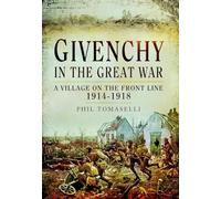 Givenchy in the Great War: A Village on the Front Line, 1914-1918
