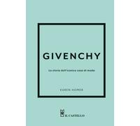 Givenchy. La storia dell'iconica casa di moda. Ediz. a colori - Homer Karen