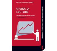 Giving a Lecture: From Presenting to Teaching