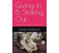 Giving In & Striking Out: Getting By in the End Times & Other Useful Hints!