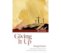 Giving it Up: Daily Bible readings from Ash Wednesday to Easter Day