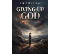 Giving Up God: My journey from organized religion to true peace