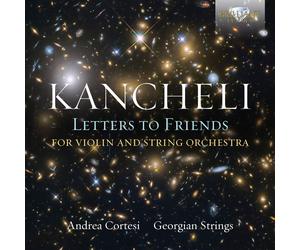 Giya Kancheli Kancheli: Letters to Friends for Violin and String Orchestra (CD)